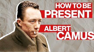 Albert Camus  4 Principles for Being Present [upl. by Assenad]