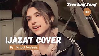 IJAZAT By Nehaal Naseem Cover Song  SLOWEDxREVERB [upl. by Eilyah]