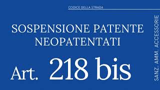 Art 218 bis  Neopatentati Sospensione della Patente  CODICE DELLA STRADA [upl. by Gunter]