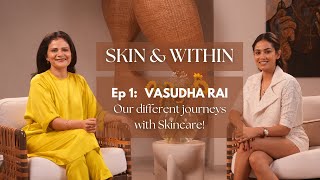 Skin amp Within  Episode 1 with Vasudha Rai  Our different journeys with Skincare [upl. by Islaen]