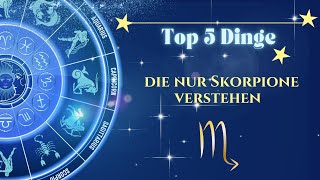 Top 5 Dinge die nur Skorpione verstehen [upl. by Stichter]