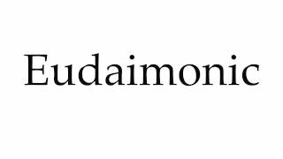 How to Pronounce Eudaimonic [upl. by Joleen]