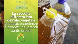 La raccolta differenziata dellolio vegetale esausto esperienze e progetti nei grandi centri urbani [upl. by Niro]