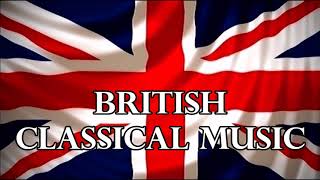 British Classical Music  Great British Composers [upl. by Eelyahs248]