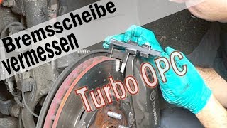 Bremsscheibendicke messen und feststellen ob diese neu muss am Opel Astra J 20 Turbo OPC [upl. by Manas]