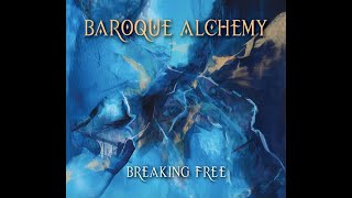 Baroque Alchemy  Breaking Free [upl. by Litton]