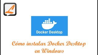 Cómo instalar Docker Desktop en Windows [upl. by Cochran]