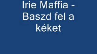 Irie Maffia Baszd Fel a Kéket [upl. by Adnirem]