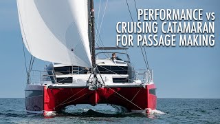 Performance vs Cruising Catamarans for Passage Making [upl. by Auhel661]