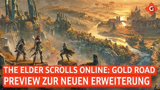 The Elder Scrolls Online Preview zur Erweiterung Gold Road  SPECIAL [upl. by Boaten]