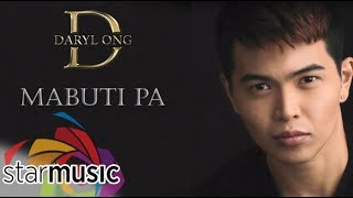 Mabuti Pa  Daryl Ong Lyrics [upl. by Attiuqaj]