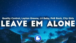 Quality Control Layton Greene Lil Baby  Leave Em Alone Clean  Lyrics ft City Girls amp PnB Rock [upl. by Harahs]