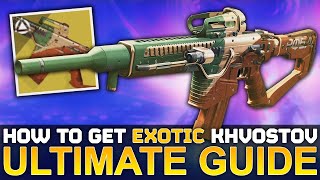 Destiny 2 How To Get EXOTIC KHVOSTOV 7G0X  The Complete Guide  All Collectables Explained [upl. by Herstein395]