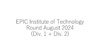 EPIC Institute of Technology Round August 2024 Div 1  Div 2 [upl. by Clotilda]