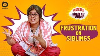 Frustrated Woman FRUSTRATION ON SIBLINGS  Frustrated Woman Latest Video  Sunaina  Khelpedia [upl. by Corine775]