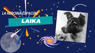 La Historia de Laika La Heroína Cuatro Patas que Conquistó el Cosmos [upl. by Fredelia]