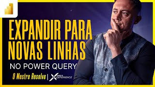 Como Expandir Novas Linhas no Power Query O Mestre Resolve [upl. by Wavell]