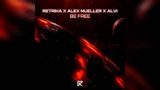 Retrika x Alex Mueller x Alvi  Be Free Extended Mix [upl. by Clifford267]