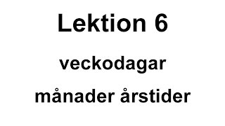 Lektion 6  veckodagar månader årstider  Svenska för Nybörjare svenskamedmarie [upl. by Cris]