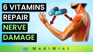 The 6 BEST VITAMINS to REPAIR NERVE DAMAGE and NEUROPATHY  MediMint [upl. by Lellih]