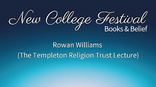 New College Festival 2022  Rowan Williams The Templeton Religion Trust Lecture [upl. by Ettevets633]