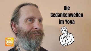 Die GEDANKENWELLEN im Yoga [upl. by Greenman]