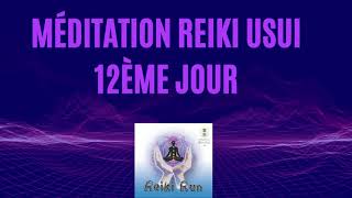 Méditation Reiki Usui 12ème Jour [upl. by Eniruam]