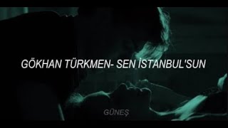 Gökhan Türkmen Sen İstanbulsun Şarkı Sözleri🎶 [upl. by Nodyarg185]