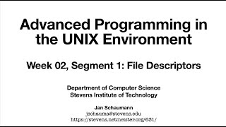 Advanced Programming in the UNIX Environment Week 02 Segment 1  File Descriptors [upl. by Arta]