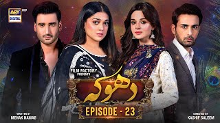 Dhoka Episode 23  7 December 2023 English Subtitles  ARY Digital Drama [upl. by Yramanna]