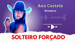 Ana Castela Música Solteiro Forçado Sucesso A Boiadeira [upl. by Estel684]