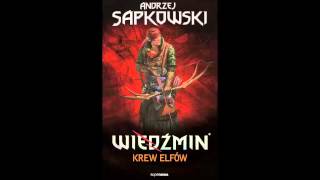 Wiedźmin  Audiobook  Krew elfów  A Sapkowski  słuchowisko fonopolis  fragment [upl. by Edmanda350]