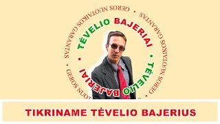 TIKRINAME TĖVELIO BAJERIUS [upl. by Yelrac]