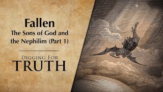 FallenThe Sons of God and the Nephilim Part 1 Digging for Truth Episode 228 [upl. by Dicky823]