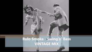 Rulo Smoka  Swing n Bass VINTAGE MIX [upl. by Souza]