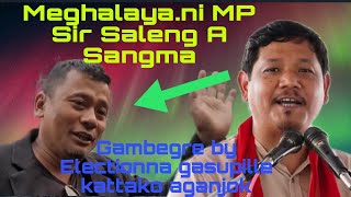 Meghalayani PM PA Saleng A Sangma Gasupille kattako aganjok Gambegre by Electionna Rechakattani [upl. by Eidak]