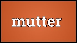 Mutter Meaning [upl. by Zerdna578]