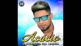 Acácio O Ferinha da Bahia Vol 5 CD Promocional 2015 CD COMPLETO [upl. by Gabriele5]