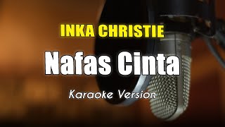 Nafas Cinta  Inka Christie Karaoke Nada Asli By Bening Musik [upl. by Namaan]