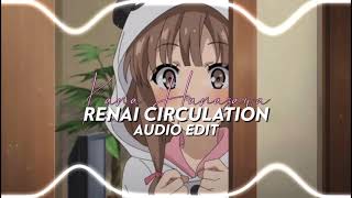 kana hanazawa  Renai Circulation  Edit Audio [upl. by Nyleikcaj932]