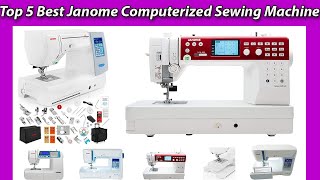 Top 5 Best Janome Computerized Sewing Machine in 2022 amp 2023 Reviews amp Buying guide [upl. by Irrehc]