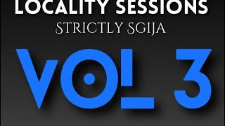 Locality Sessions Strictly Sgija Vol 3  Villosoul  Kelvin Momo  Mickman Kabza  Gaba cannal [upl. by Uriisa]