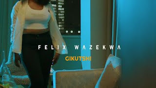 Félix Wazekwa – Gikutshi Official Music Video [upl. by Hellah]