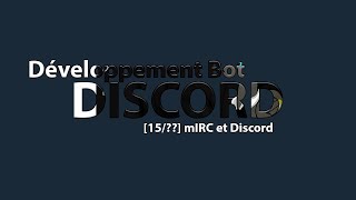 1521 Connecter mIRC et Discord  Développement Discord Bot 2018 [upl. by Jonette]