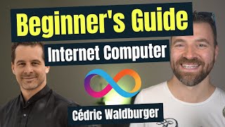 The Ultimate Beginners Guide to the Internet Computer with DFINITY CoFounder Cédric Waldburger [upl. by Amora]