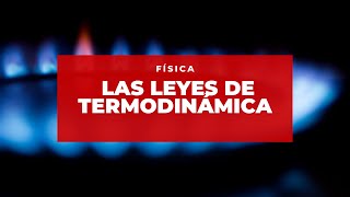 Las Leyes de la Termodinámica  Física [upl. by Rego]