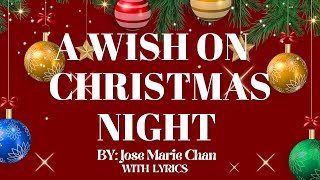 A WISH ON CHRISTMAS NIGHT  BY JOSE MARIE CHAN  WITH LYRICS [upl. by Rybma]