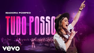 Isadora Pompeo  Tudo Posso Ao Vivo [upl. by Tallia]