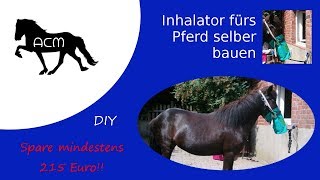 Inhalator fürs Pferd selber bauen I mindestens 216€ SPAREN DIYs Husten beim Pferd [upl. by Emor32]