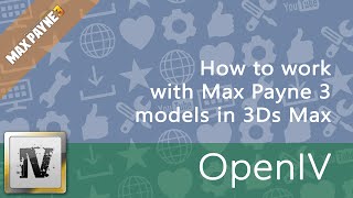 How to work with Max Payne 3 models in 3Ds Max OpenIVopenFormatsGIMSEvo [upl. by Weasner]